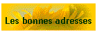 Les bonnes adresses