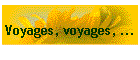Voyages, voyages, ...