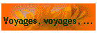 Voyages, voyages, ...
