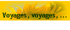 Voyages, voyages, ...